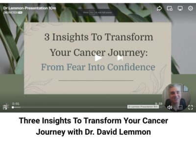 Three Insights To Transform Your Cancer Journey. From Frear Into Confidence with Dr. David Lemmon